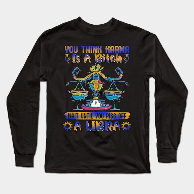 Don't Piss Of A Libra Funny Long Sleeve T-Shirt by Camryndougherty